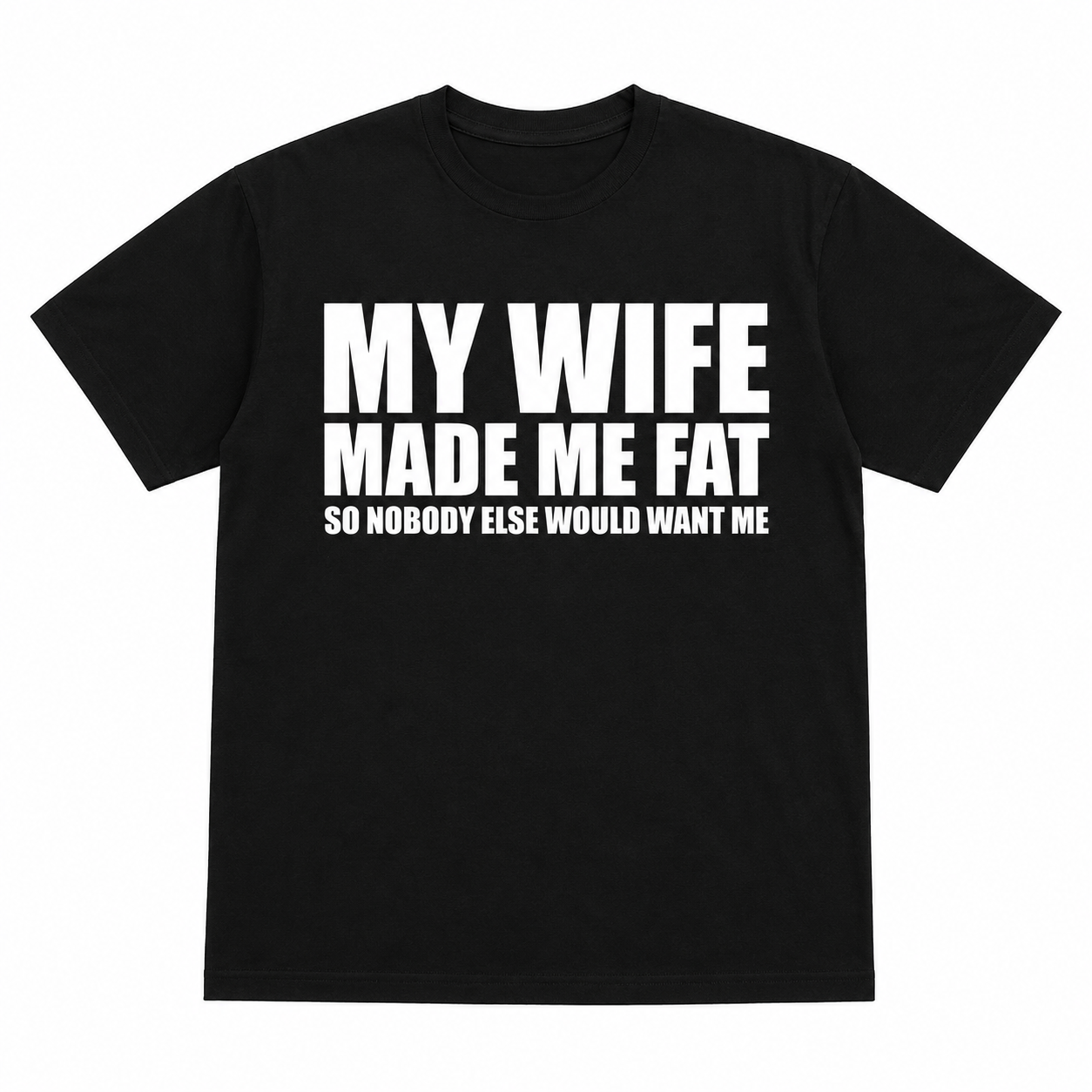 Haylo™ My Wife Made Me Fat Tee
