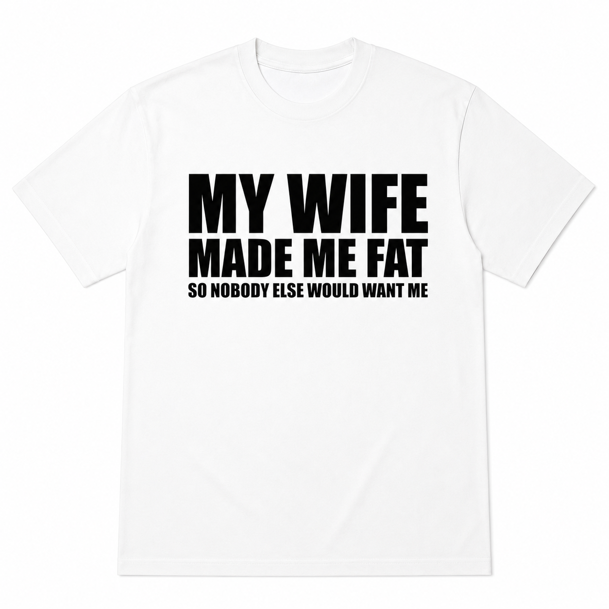 Haylo™ My Wife Made Me Fat Tee